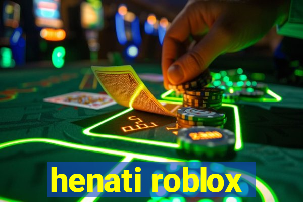 henati roblox